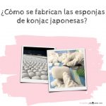 como se fabrican las esponjas de konjac japonesas naturales tradicionales